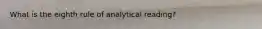 What is the eighth rule of analytical reading?