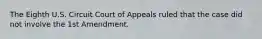 The Eighth U.S. Circuit Court of Appeals ruled that the case did not involve the 1st Amendment.