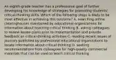 An eighth-grade teacher has a professional goal of further developing his knowledge of strategies for promoting students' critical-thinking skills. Which of the following steps is likely to be most effective in achieving this outcome? A. searching online clearinghouses maintained by educational organizations for information about teaching critical thinking B. asking colleagues to review lesson plans prior to implementation and provide feedback on critical-thinking activities C. reading recent issues of journals published by professional educational organizations to locate information about critical thinking D. seeking recommendations from colleagues for high-quality commercial materials that can be used to teach critical thinking