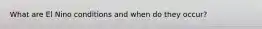 What are El Nino conditions and when do they occur?