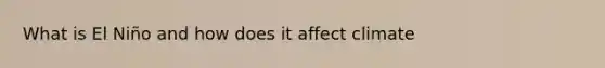 What is El Niño and how does it affect climate