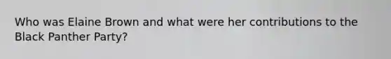 Who was Elaine Brown and what were her contributions to the Black Panther Party?