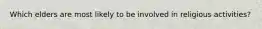 Which elders are most likely to be involved in religious activities?
