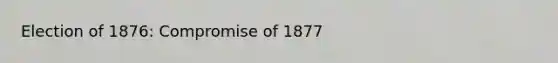 Election of 1876: Compromise of 1877