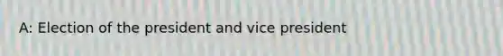 A: Election of the president and vice president