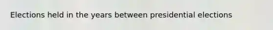 Elections held in the years between presidential elections