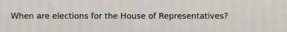 When are elections for the House of Representatives?