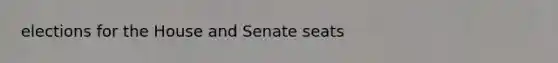 elections for the House and Senate seats