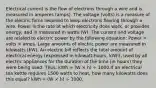 Electrical current is the flow of electrons through a wire and is measured in amperes (amps). The voltage (volts) is a measure of the electric force required to keep electrons flowing through a wire. Power is the rate at which electricity does work, or provides energy, and is measured in watts (W). The current and voltage are related to electric power by the following equation: Power = volts × amps. Large amounts of electric power are measured in kilowatts (kW). An electric bill reflects the total amount of electrical energy (expressed in kilowatt-hours, kWh), used by all electric appliances for the duration of the time (in hours) they were being used. Thus: kWh = (W × h) ÷ 1000.If an electrical tea kettle requires 1500 watts to heat, how many kilowatts does this equal? kWh = (W × h) ÷ 1000.