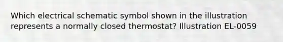 Which electrical schematic symbol shown in the illustration represents a normally closed thermostat? Illustration EL-0059