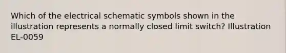 Which of the electrical schematic symbols shown in the illustration represents a normally closed limit switch? Illustration EL-0059