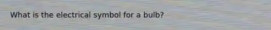 What is the electrical symbol for a bulb?