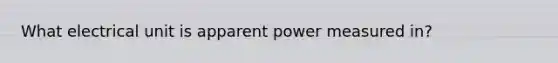 What electrical unit is apparent power measured in?