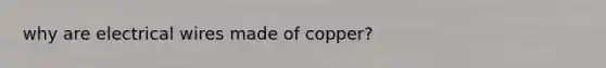 why are electrical wires made of copper?