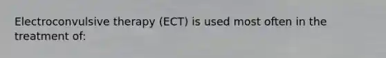 Electroconvulsive therapy (ECT) is used most often in the treatment of: