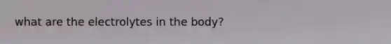 what are the electrolytes in the body?