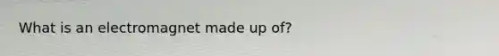 What is an electromagnet made up of?