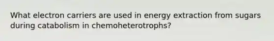 What electron carriers are used in energy extraction from sugars during catabolism in chemoheterotrophs?