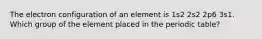 The electron configuration of an element is 1s2 2s2 2p6 3s1. Which group of the element placed in the periodic table?