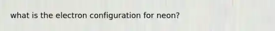 what is the electron configuration for neon?