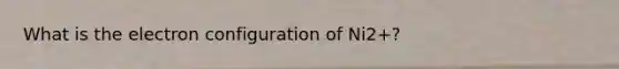 What is the electron configuration of Ni2+?