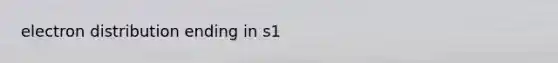 electron distribution ending in s1
