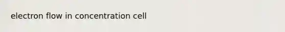 electron flow in concentration cell