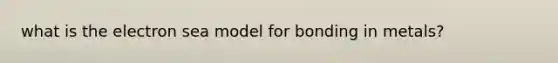 what is the electron sea model for bonding in metals?