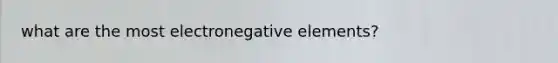 what are the most electronegative elements?