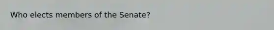 Who elects members of the Senate?