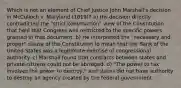 Which is not an element of Chief Justice John Marshall's decision in McCulloch v. Maryland (1819)? a) His decision directly contradicted the "strict construction" view of the Constitution that held that Congress was restricted to the specific powers granted in that document. b) He interpreted the "necessary and proper" clause of the Constitution to mean that the Bank of the United States was a legitimate exercise of congressional authority. c) Marshall found that contracts between states and private citizens could not be abridged. d) "The power to tax involves the power to destroy," and states did not have authority to destroy an agency created by the federal government.