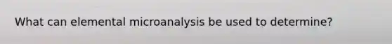 What can elemental microanalysis be used to determine?