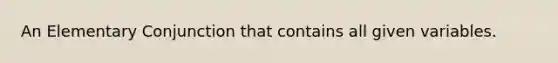 An Elementary Conjunction that contains all given variables.