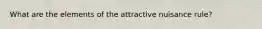 What are the elements of the attractive nuisance rule?