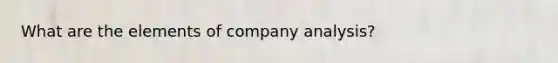 What are the elements of company analysis?