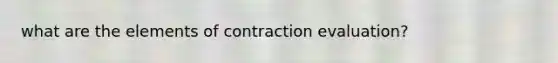 what are the elements of contraction evaluation?