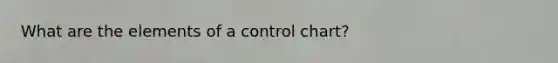 What are the elements of a control chart?