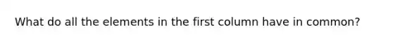 What do all the elements in the first column have in common?