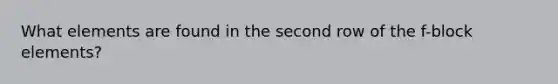 What elements are found in the second row of the f-block elements?