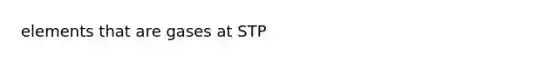 elements that are gases at STP