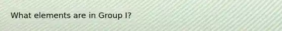 What elements are in Group I?