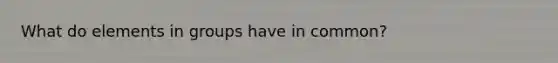 What do elements in groups have in common?