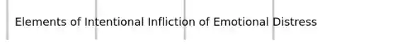 Elements of Intentional Infliction of Emotional Distress