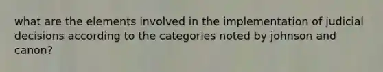 what are the elements involved in the implementation of judicial decisions according to the categories noted by johnson and canon?