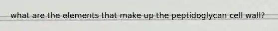 what are the elements that make up the peptidoglycan cell wall?