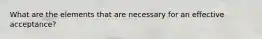 What are the elements that are necessary for an effective acceptance?