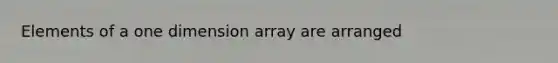 Elements of a one dimension array are arranged