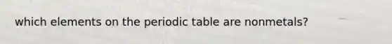 which elements on the periodic table are nonmetals?