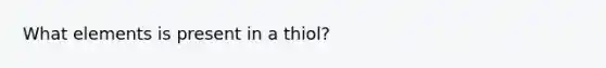 What elements is present in a thiol?