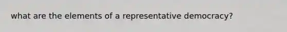 what are the elements of a representative democracy?